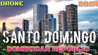 SANTO DOMINGO DOMINICAN REPUBLIC IN DRONE 2024 🇩🇴 [upl. by Robena]