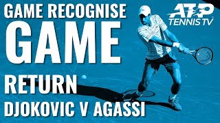 Novak Djokovic v Andre Agassi Return GAME RECOGNISE GAME [upl. by Aihcrop]