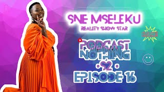 PODCAST ABOUT NOTHING S2E16PART1SNE MSELEKU ON ABT HER LATE MOMRELATIONSHIP WITH MSELEKU amp MaCELE [upl. by Aisital819]