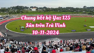 Chung kết hệ Yaz 125  Sân Tròn Trà Vinh  10112024 [upl. by Selimah]