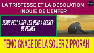 TEMOIGNAGE DE LA SOEUR ZIPPORAHLA TRISTESSE ET LA DESOLATION INOUIE DE LENFER [upl. by Mada181]