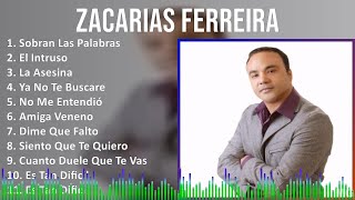 Zacarias Ferreira 2024 MIX Grandes Exitos  Sobran Las Palabras El Intruso La Asesina Ya No T [upl. by Adnamra]