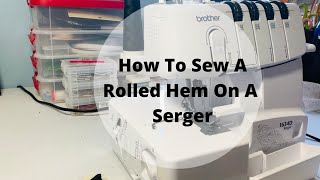 How To Sew A Rolled Hem On Brother 1643D 1034D Serger [upl. by Gentry802]