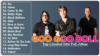 The Goo Goo Dolls Greatest Hits Full Album 2022  Best Songs of The Goo Goo Dolls 2022 [upl. by Olly]