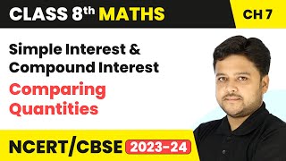 Simple Interest amp Compound Interest  Comparing Quantities  Class 8 Maths Chapter 7  CBSE [upl. by Hanas904]