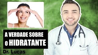 A verdade sobre o Creme Hidratante  Dr Lucas Fustinoni [upl. by Blader]