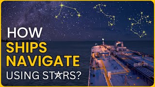 How do stars help in Ship Navigation Celestial Navigation Explained [upl. by Einnahc]