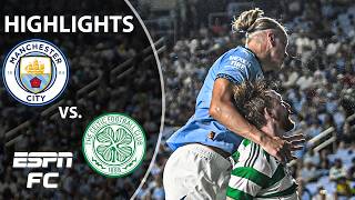 NEAR COMEBACK 😳 Manchester City vs Celtic  Highlights  ESPN FC [upl. by Nirrol]