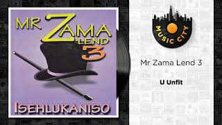 Mr Zama Lend 3  U Unfit  Official Audio [upl. by Chas]