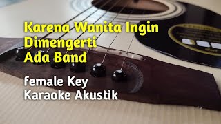 Karena wanita ingin dimengerti female key karaoke akustik [upl. by Atrebor752]