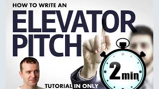 How to write an Elevator Pitch  2 minute tutorial  Nail Your Elevator Pitch in Just 2 Minutes [upl. by Ailev197]