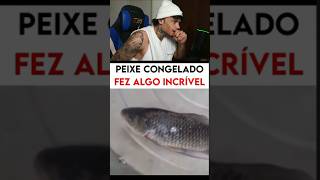 PEIXE CONGELADO FEZ ALGO INCRÍVEL [upl. by Elita]