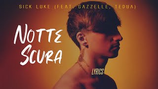 Sick Luke Gazzelle Tedua  NOTTE SCURA LyricsTesto [upl. by Zephan]