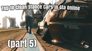 Top 10 Clean Stance Cars In GTA Online 🧼 Part 5 [upl. by Leber]