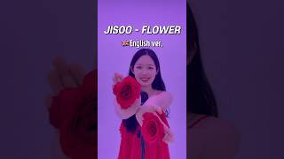 ‘JisooFlower’🌺 English version🎤 jisoo flower blackpink english kpop [upl. by Drofkcor]