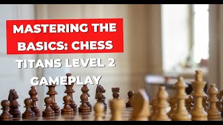 Mastering the Basics Chess Titans Level 2 Gameplay [upl. by Anuait396]