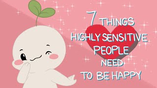 7 Things Highly Sensitive People Need To Be Happy [upl. by Ardnajela472]