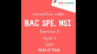 Correction du bac NSI 2021  sujet 2  Exercice 5  Piles et Files [upl. by Ahsinav994]