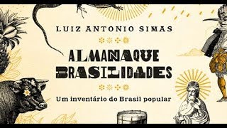 Almanaque Brasilidades um inventário do Brasil popular de Luiz Antonio Simas [upl. by Panthea269]