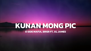 Kunan Mong Pic  O SIDE MAFIA BRGR ft Al James Lyrics [upl. by Eceinhoj]