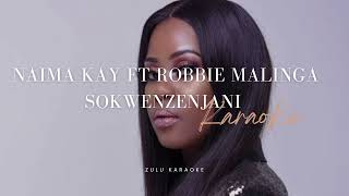 Naima Kay ft Robbie Malinga  Sokwenzenjani  karaoke [upl. by Feltie]