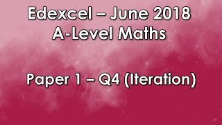 Edexcel ALevel Maths June 2018 Paper 1  Q4 Iteration [upl. by Idram]