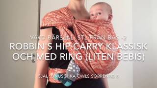 Vävd bärsjal Robbins hip carry klassisk och med ring med liten bebis [upl. by Senga]