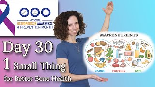 1 Small Thing Each Day for Osteoporosis Awareness Month  Day 30 What Are Macronutrients [upl. by Hanfurd]