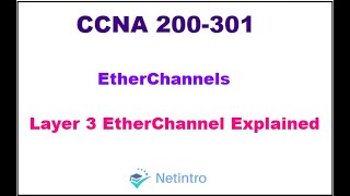 CCNA 200301 Module 8 Lesson 4 Layer 3 EtherChannel Explained [upl. by Garwood]