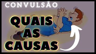 CONVULSÃO O QUE É  QUAIS AS CAUSAS DA CONVULSÃO  COMO AGIR EM CASOS DE CONVULSÃO [upl. by Standford595]