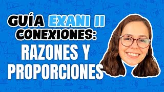 Guía EXANI II Conexiones razones y proporciones [upl. by Ycam]