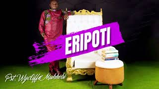 Eripoti By Pst Wycliffe Mukhebi official Audio [upl. by Lamar]