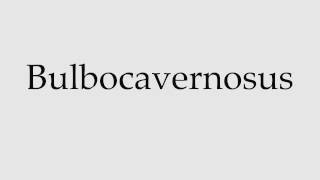 How to Pronounce Bulbocavernosus [upl. by Vita384]