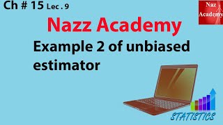 Example 2 of unbiased estimator ch 15 lec 9 [upl. by Bianca]