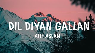 Atif Aslam  Dil Diyan Gallan  Lyrics [upl. by Arenat]