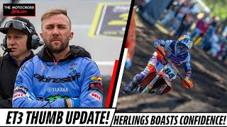 Eli Tomac THUMB UPDATE Herlings BOASTS CONFIDENCE amp MORE [upl. by Trudi148]