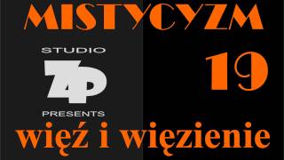 MISTYCYZM 19  WIĘŹ I WIĘZIENIE [upl. by Ymij]