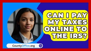 Can I Pay My Taxes Online to the IRS  CountyOfficeorg [upl. by Sinnek]