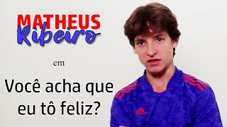 MATHEUS RIBEIRO  Você Acha Que Eu Tô Feliz [upl. by Elttil619]