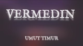 Umut Timur  VERMEDIN lyrics [upl. by Pandich]