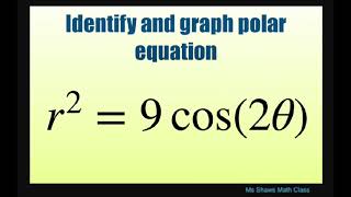 Identify and graph polar equation r2  9 cos 9 theta Lemniscate Test for Symmetry [upl. by Rramo242]