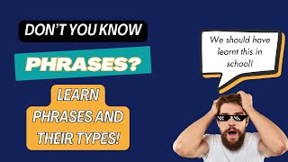 What are Phrases and Their Types  Adverbial Phrases  Adjectival Phrases  Prepositional Phrases [upl. by Airom]