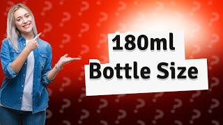 How big is a 180 ml bottle [upl. by Wallache]