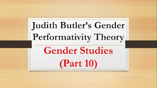 Judith Butlers Gender Performativity Theory Gender Studies Part 10 [upl. by Attevad]