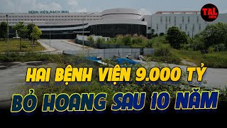 Bệnh viện Bạch Mai và Việt Đức cơ sở 2 đầu tư 9000 tỷ vẫn bỏ hoang sau 10 năm thi công [upl. by Cate]