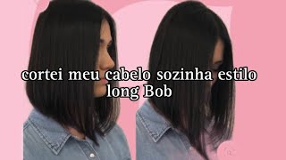 cortando o cabelo sozinha estilo long Bob [upl. by Divan]