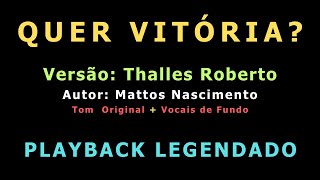 Quer Vitória Versão Thalles Roberto  Tom Original  Playback Legendado [upl. by Casey998]