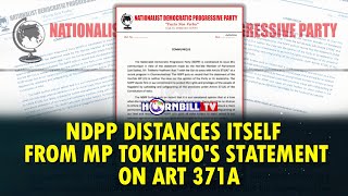 NDPP DISTANCES ITSELF FROM MP TOKHEHOS STATEMENT ON ART 371A [upl. by Bael]