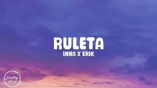 Inna ft Erik  Ruleta lyrics [upl. by Erasaec258]