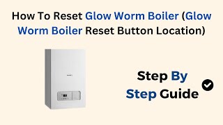 How To Reset Glow Worm Boiler Glow Worm Boiler Reset Button Location [upl. by Mazonson583]